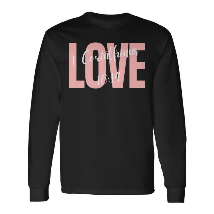 Bible Corinthians 1614 Let All That You Do Be Done In Love Long Sleeve T-Shirt