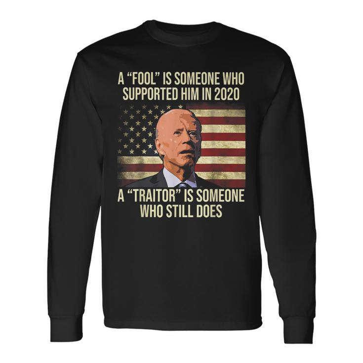 Biden A Fool Is Someone Who Supported Him In 2020 Long Sleeve T-Shirt