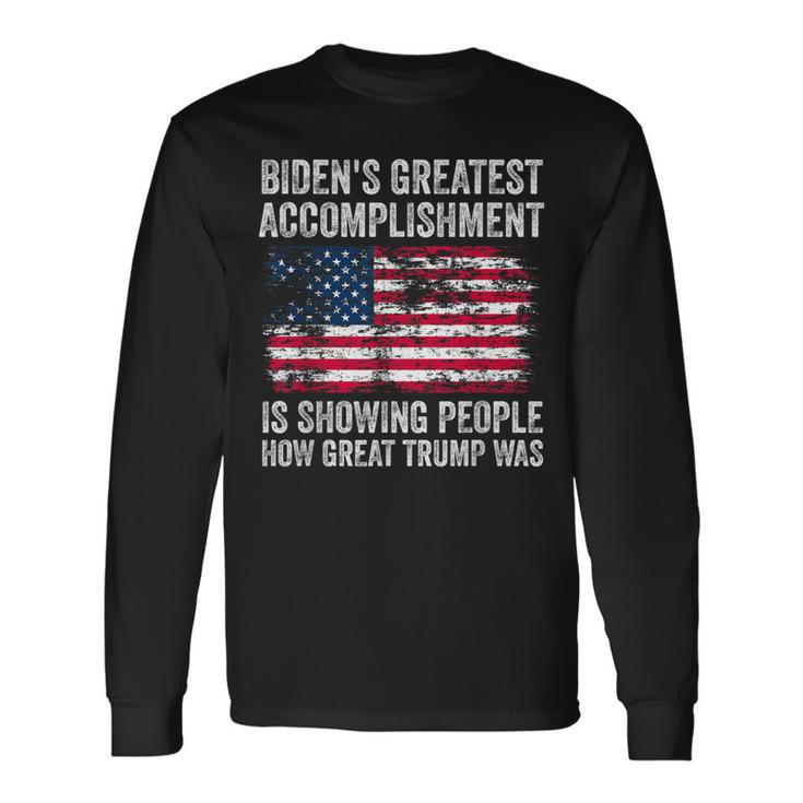 Biden's Accomplishment Is Showing People How Great Trump Was Long Sleeve T-Shirt