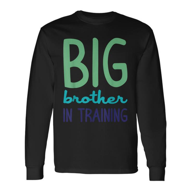 Big Brother In Training For Great Bros Long Sleeve T-Shirt