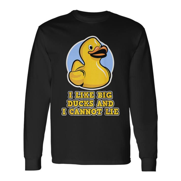 I Like Big Ducks And I Cannot Lie Rubber Duck Long Sleeve T-Shirt Gifts ideas