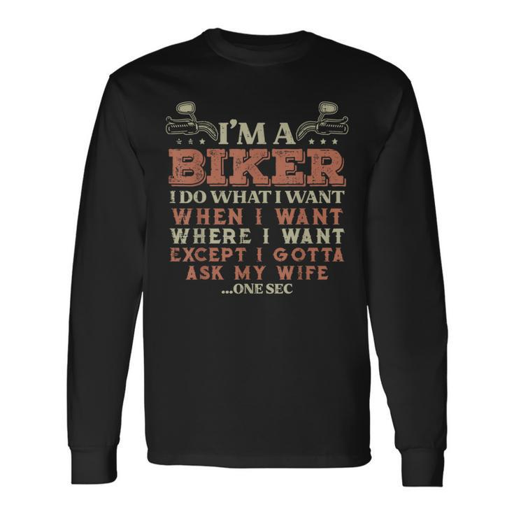 Im A Biker I Do What I Want Motorcycle Motorbike Men Long Sleeve T-Shirt