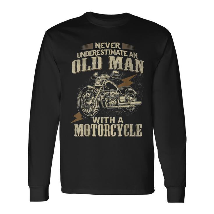 Bikers Never Underestimate An Old Man On A Motorbike Biker Long Sleeve T-Shirt