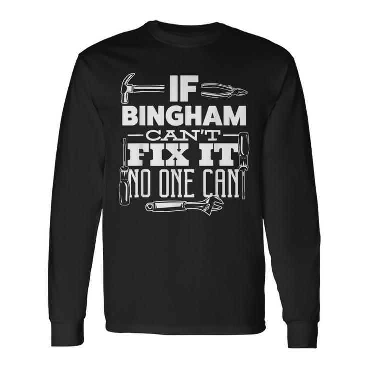 If Bingham Can't Fix It No One Can Handyman Fix It All Long Sleeve T-Shirt