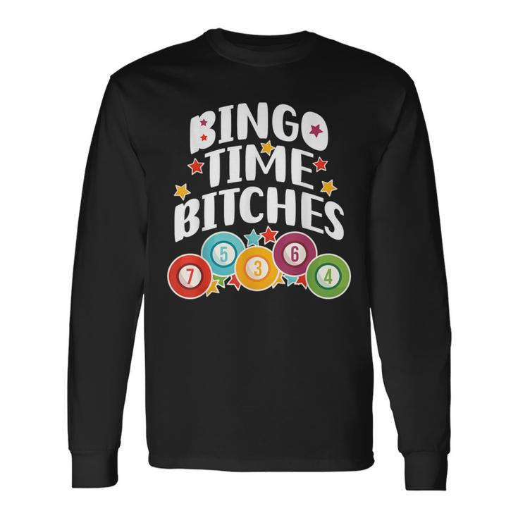 Bingo Time Bitches Bingo Player Game Lover Present Long Sleeve T-Shirt