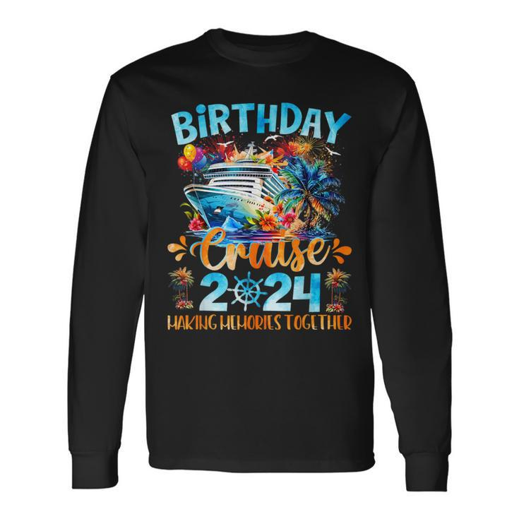 Birthday Cruise 2024 Making Memories Together Family Group Long Sleeve T-Shirt