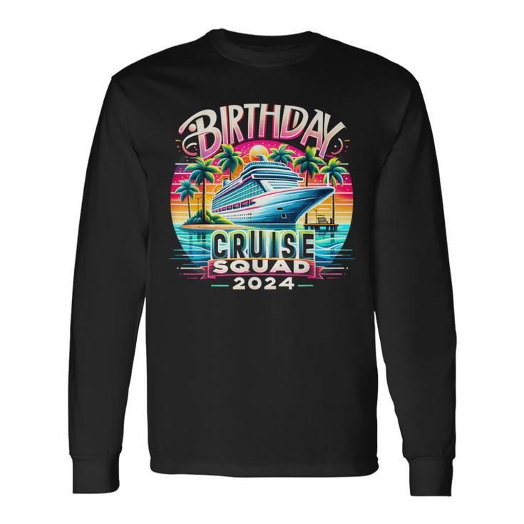 Birthday Cruise Squad 2024 Birthday Party Cruise Squad Long Sleeve T-Shirt
