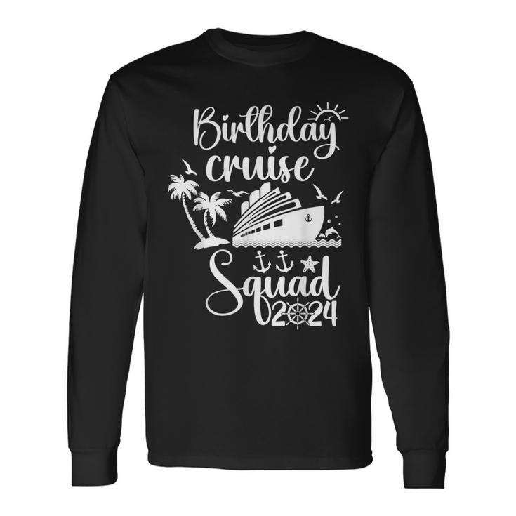 Birthday Cruise Squad 2024 Trip Holiday Family Matching Long Sleeve T-Shirt