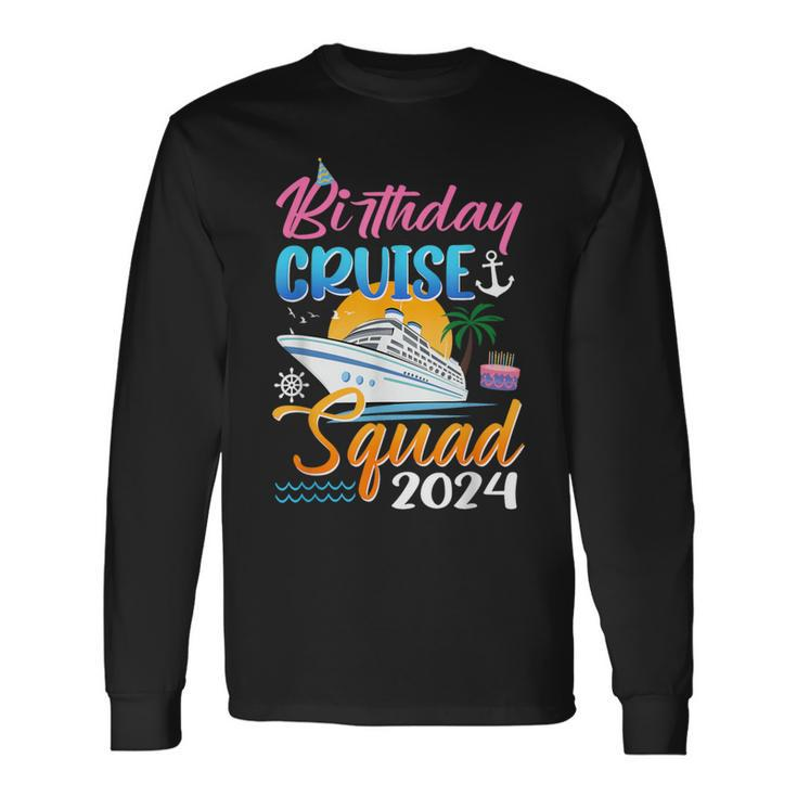 Birthday Cruise Squad 2024 Birthday Trip Party Vacation Long Sleeve T-Shirt