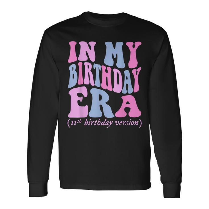 In My Birthday Era 11Th Birthday Version Boys Girls Groovy Long Sleeve T-Shirt