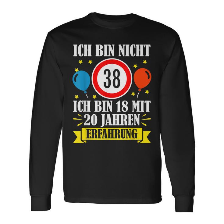 Birthday Ich Bin Nicht 38 Ich Bin 18 Mit 20 Jahre Erfahrung Langarmshirts Geschenkideen