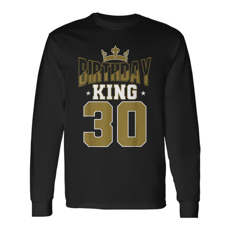 Birthday King 30 Bday Party Celebration 30Th Royal Theme Long Sleeve T-Shirt