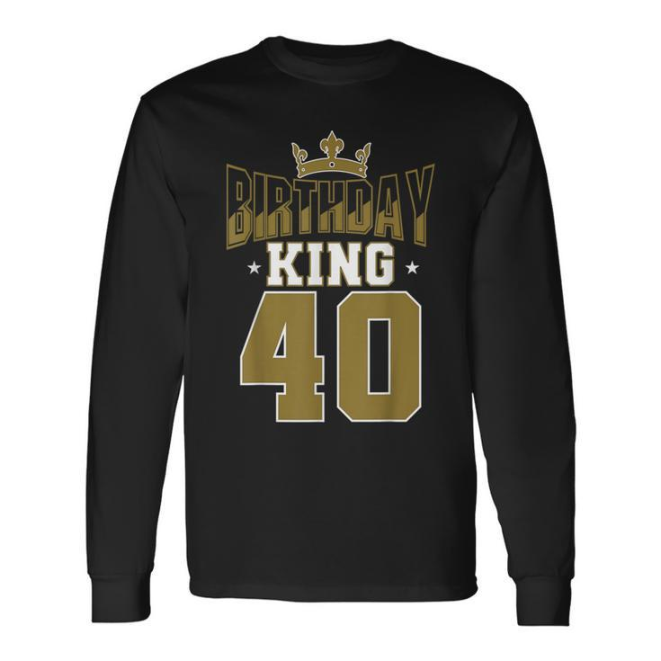 Birthday King 40 Bday Party Celebration 40Th Royal Theme Long Sleeve T-Shirt