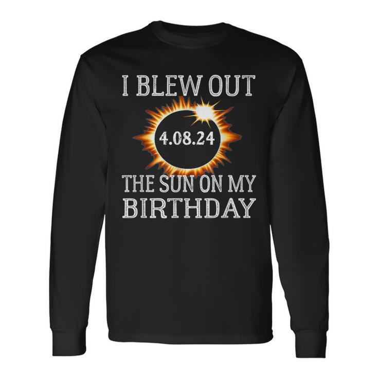 Birthday Solar Eclipse I Blew Out The Sun On My Birthday Long Sleeve T-Shirt