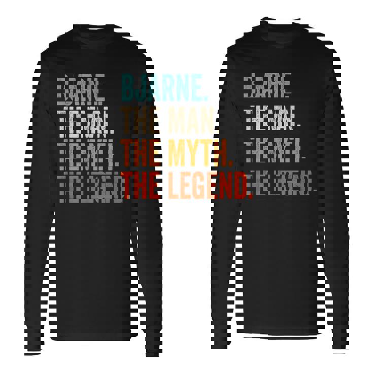 Bjarne The Man The Myth The Legend First Name Bjarne Long Sleeve T-Shirt