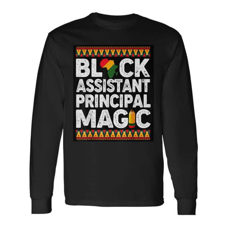Black Assistant Principal Magic Melanin Black History Month Long Sleeve T-Shirt