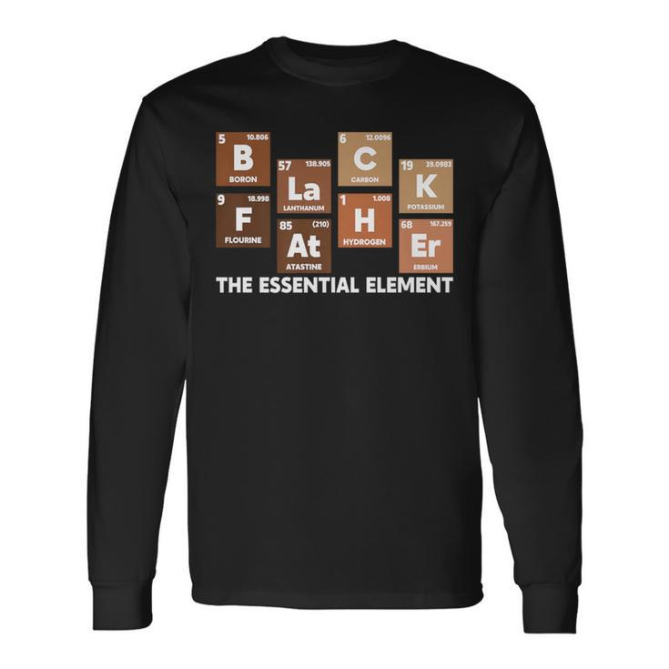 Black Father The Essential Element Fathers Day Black History Long Sleeve T-Shirt