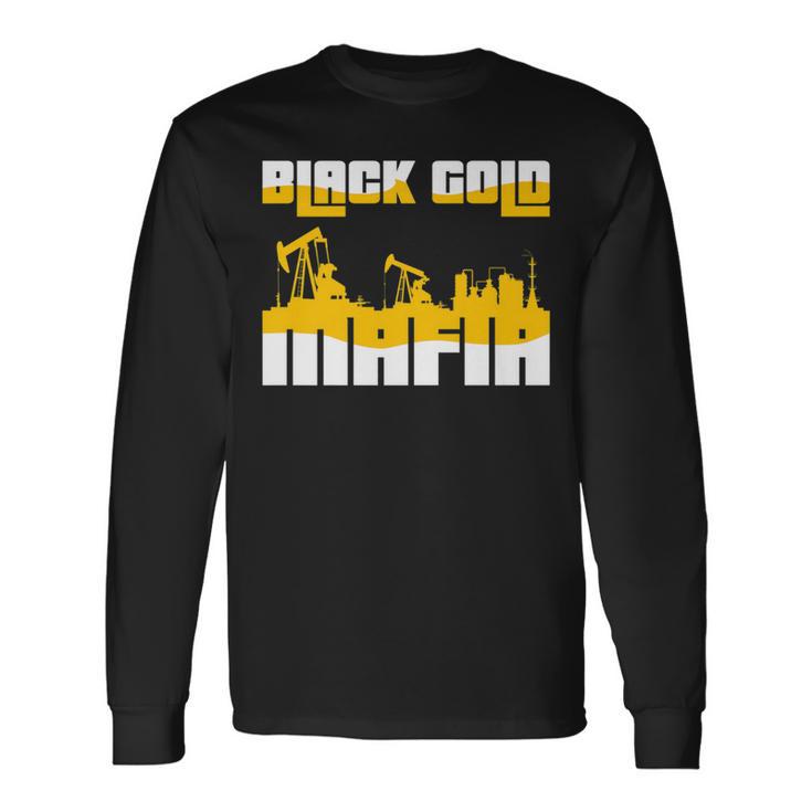 Black Gold Mafia Roughneck Oil Field T Long Sleeve T-Shirt