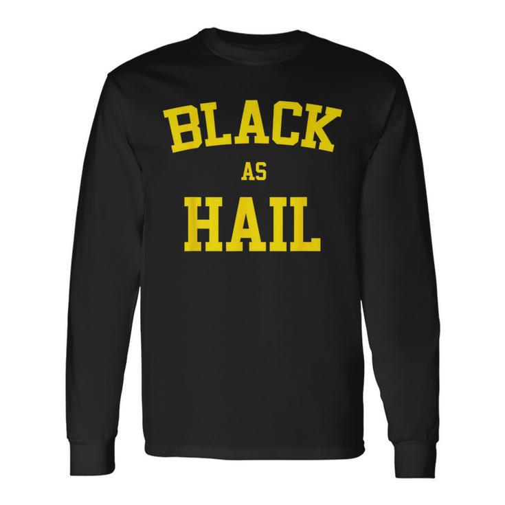 Black As Hail Michigan T Long Sleeve T-Shirt