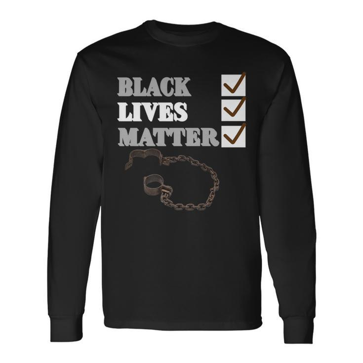 Black Lives Matter The Chain Is Broken Long Sleeve T-Shirt