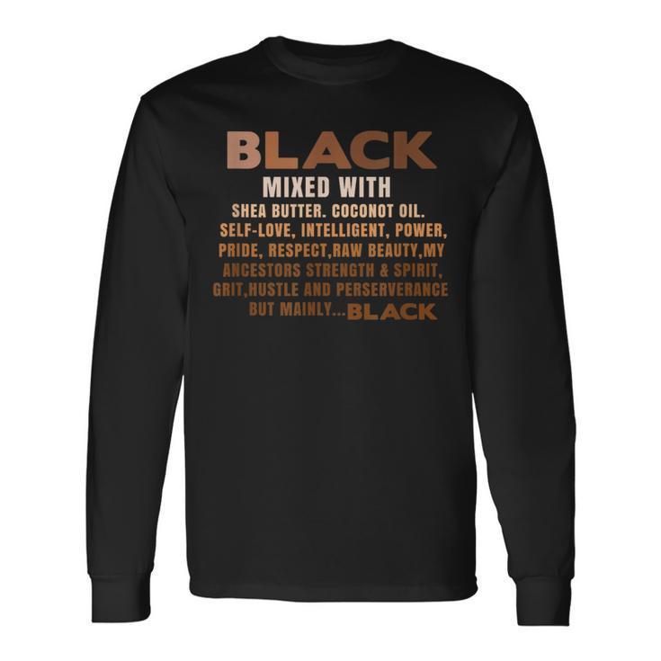 Black Mixed With Shea Butter Black History Month Blm Melanin Long Sleeve T-Shirt
