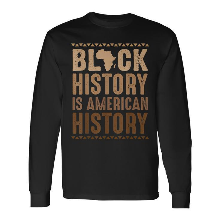 Black History Black History Month African American Long Sleeve T-Shirt