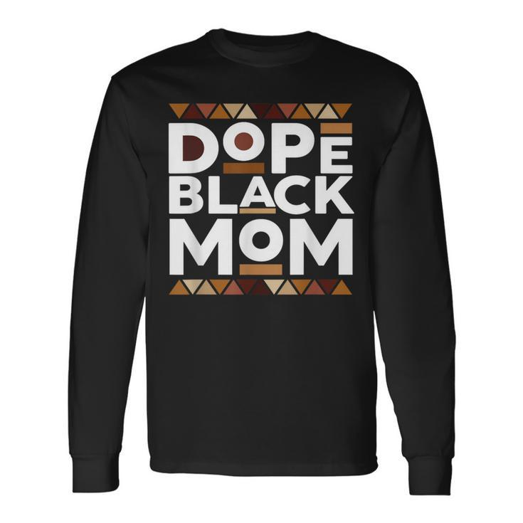 Black History Month Family Matching Melanin Dope Black Mom Long Sleeve T-Shirt