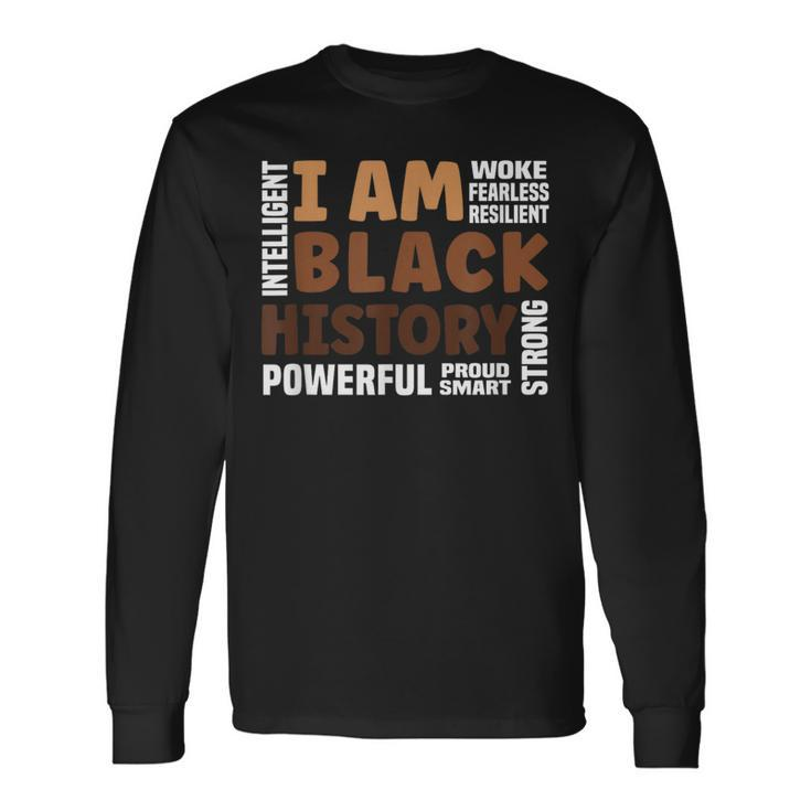 I Am Black History Strong-Proud Black History Month Long Sleeve T-Shirt