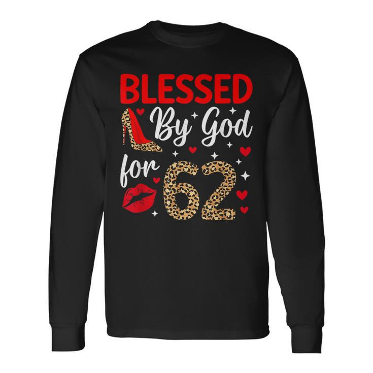 Blessed By God 62 Year Old 62Nd Birthday It's My 62Nd Bday Long Sleeve T-Shirt