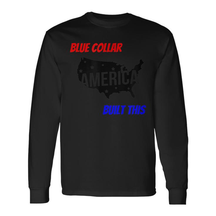 Blue Collar Built This Construction Worker Pride America Long Sleeve T-Shirt