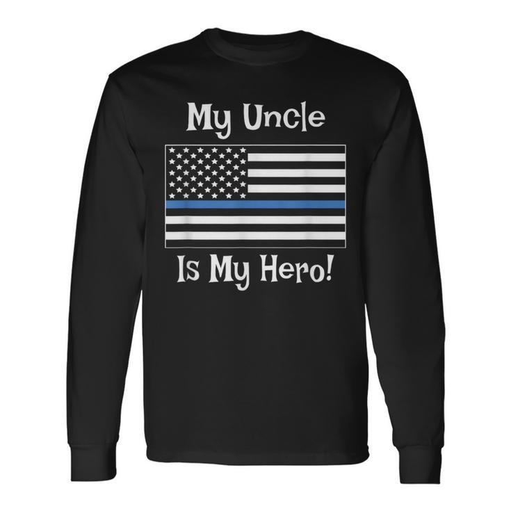 Blue Line Flag My Uncle Hero Police Officer Family Long Sleeve T-Shirt