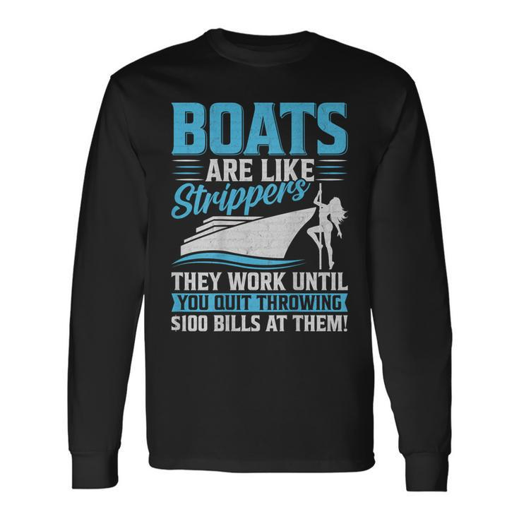 Boats Are Like Strippers They Won't Work Until You Boating Long Sleeve T-Shirt