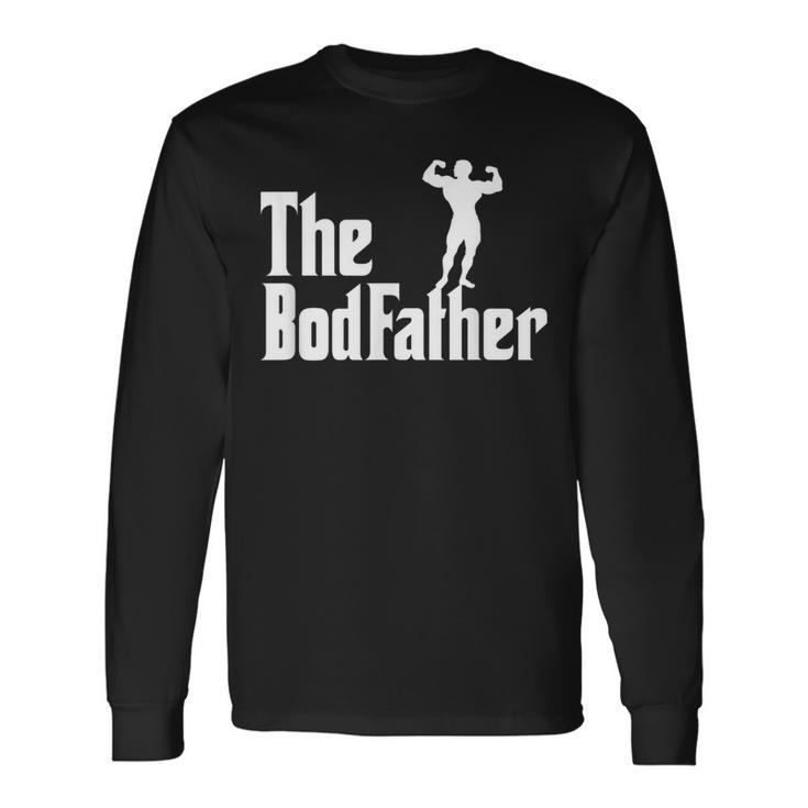 The Bod Father Weightlifting And Gym Fitness For Dads Long Sleeve T-Shirt