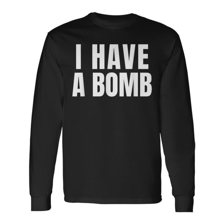 I Have A Bomb For And Women Long Sleeve T-Shirt