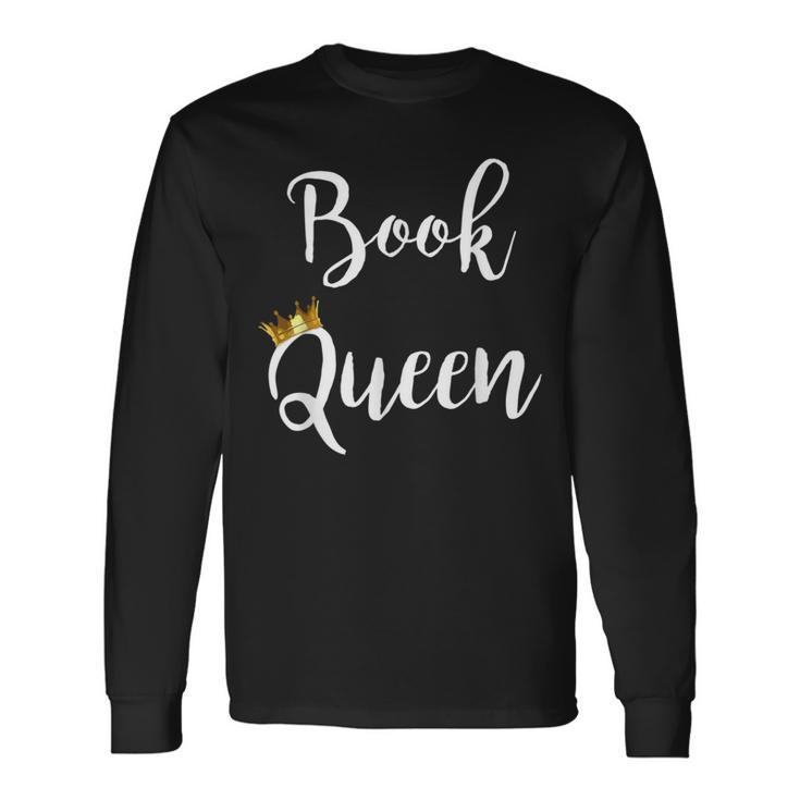 Book Queen Bookworm Literature Nerdy Long Sleeve T-Shirt