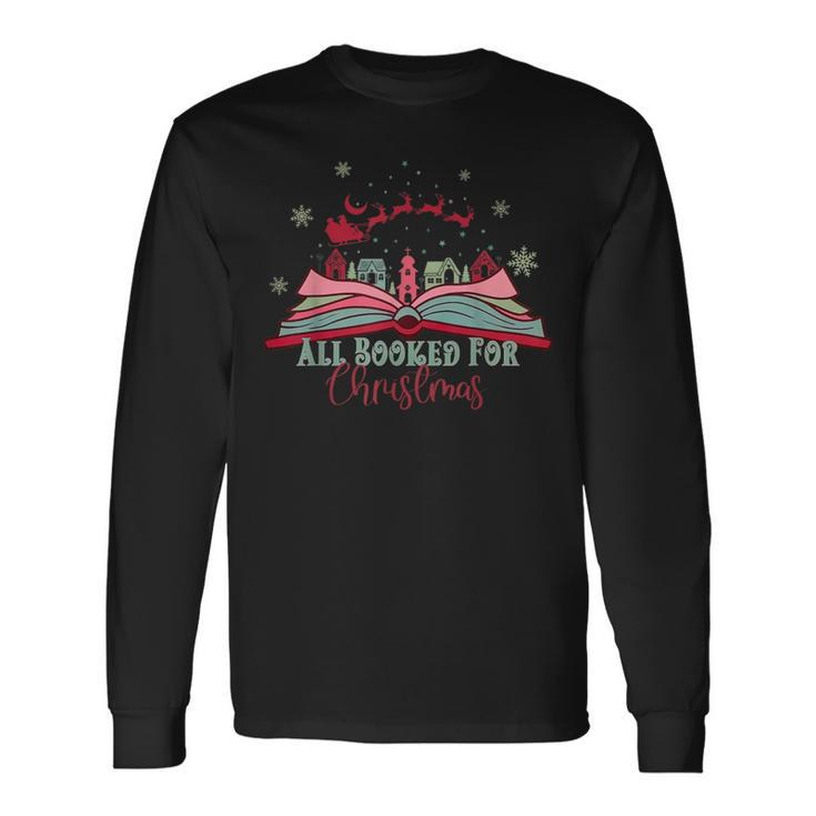 All Booked For Christmas Reindeer Sleigh Santa Bookworm Xmas Long Sleeve T-Shirt