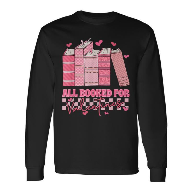 All Booked For Valentines Day Teachers Book Lovers Librarian Long Sleeve T-Shirt