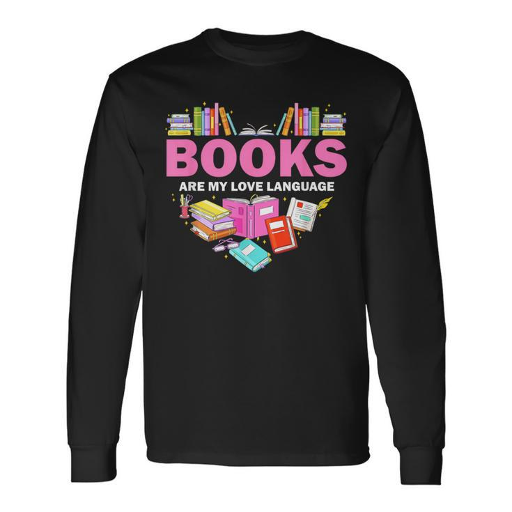 Books Are My Love Language Reading Lover Librarian Valentine Long Sleeve T-Shirt