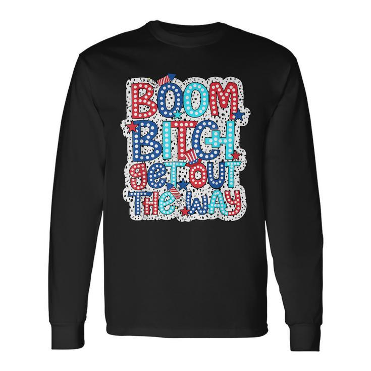 Boom Bitch Get Out The Way 4Th Of July Dalmatian Dots Long Sleeve T-Shirt