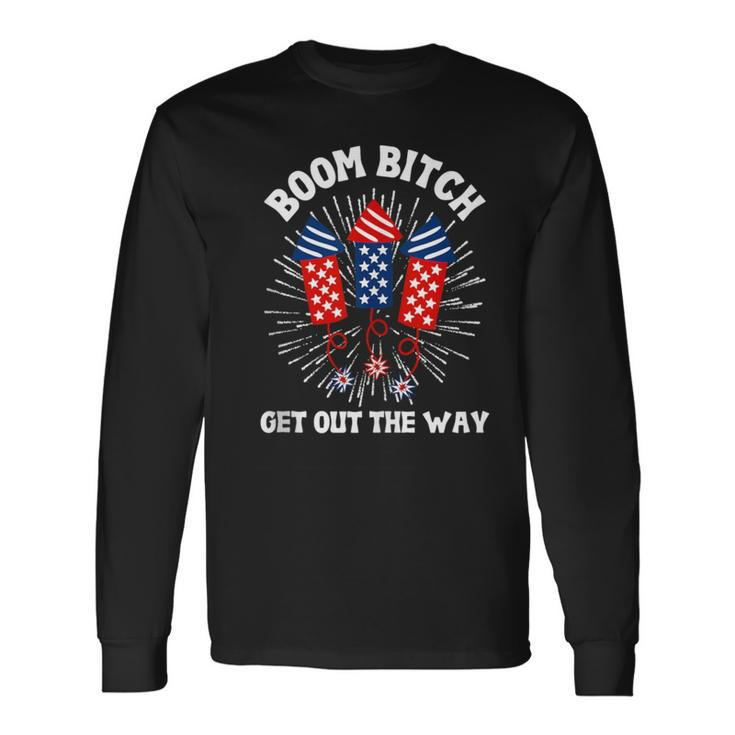 Boom Bitch Get Out The Way 4Th Of July Summer Long Sleeve T-Shirt