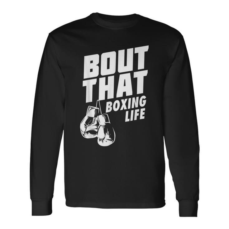 Bout That Boxing Life Boxing Gloves Long Sleeve T-Shirt