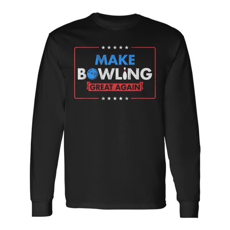 Make Bowling Great Again Witty Team Leader Bowler Long Sleeve T-Shirt