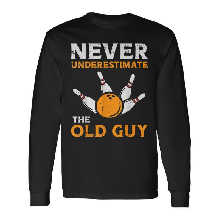 Bowling Never Underestimate Old Guy Bowler Grandpa Dad Men Long Sleeve T-Shirt Gifts ideas