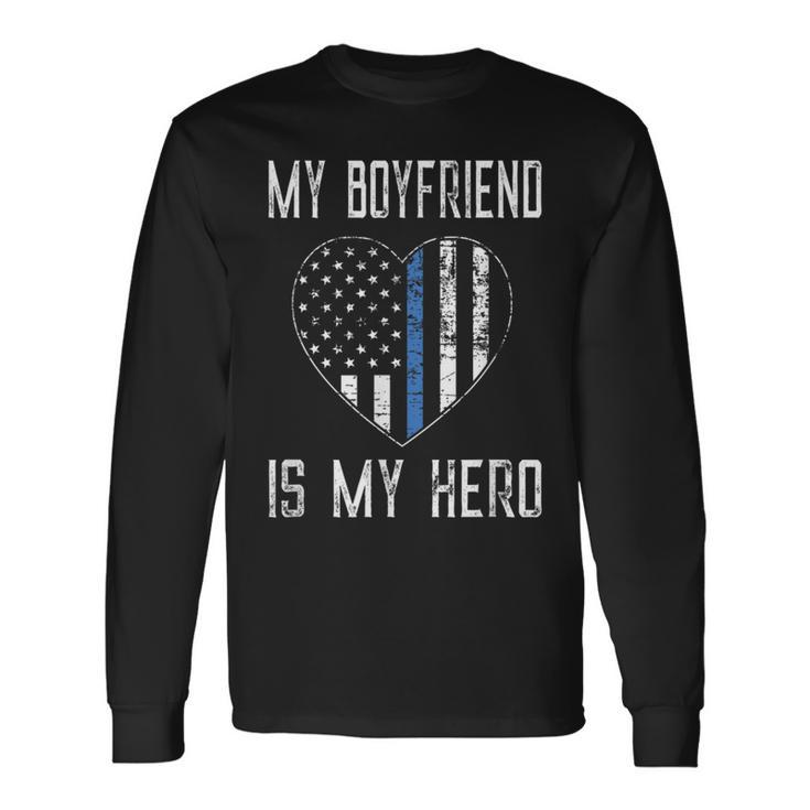 My Boyfriend Hero Thin Blue Line Us Flag Long Sleeve T-Shirt
