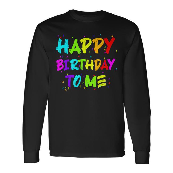 Boys And Girls Happy Birthday To Me Long Sleeve T-Shirt