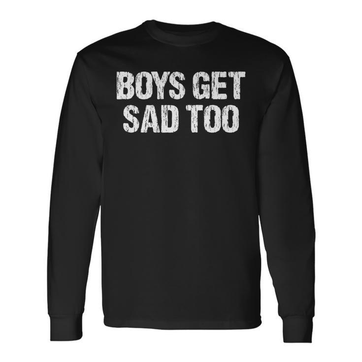 Boys Get Sad Too Saying Apparel Vintage Long Sleeve T-Shirt