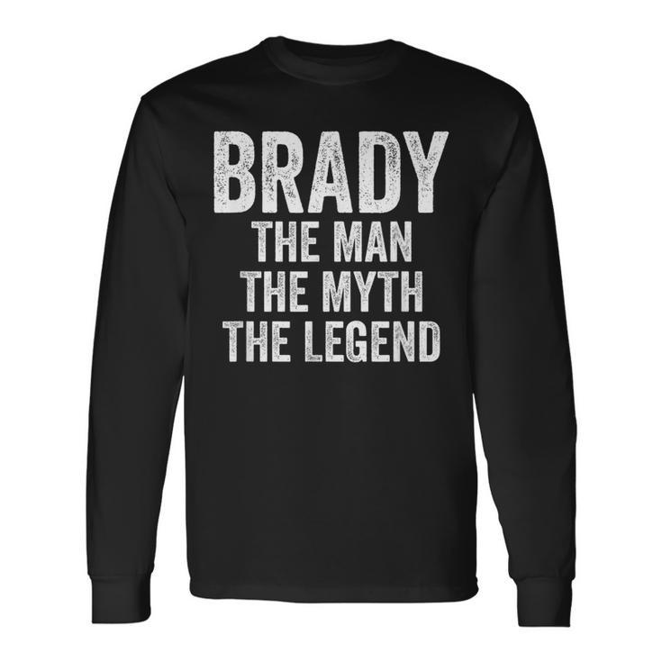 Brady The Man The Myth The Legend First Name Brady Long Sleeve T-Shirt
