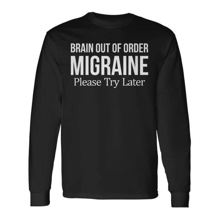 Brain Out Of Order Migraine Please Try Later Long Sleeve T-Shirt