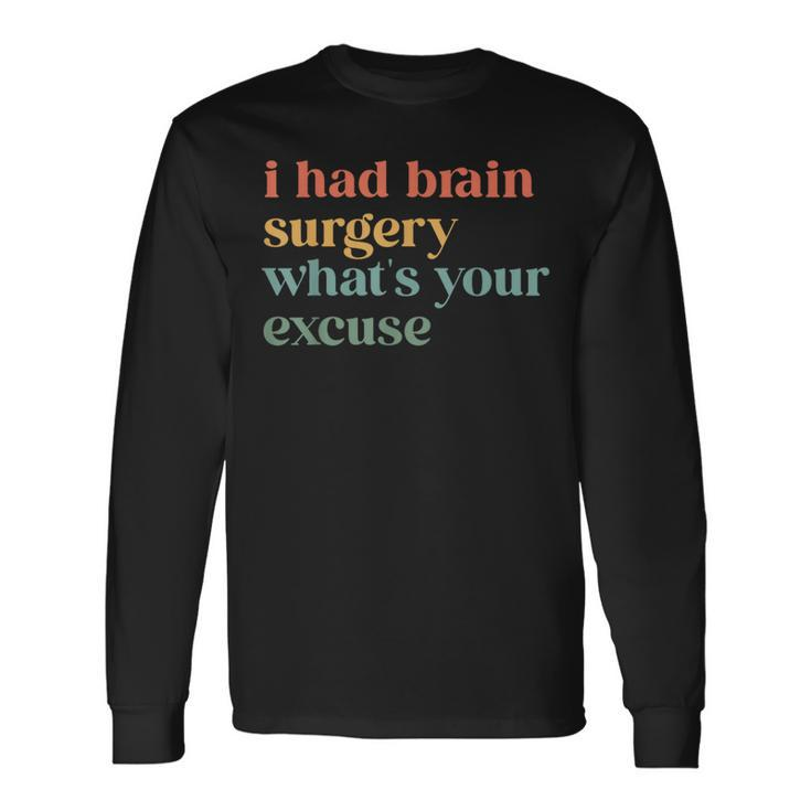 I Had Brain Surgery -What's Your Excuse-Retro Brain Surgery Long Sleeve T-Shirt