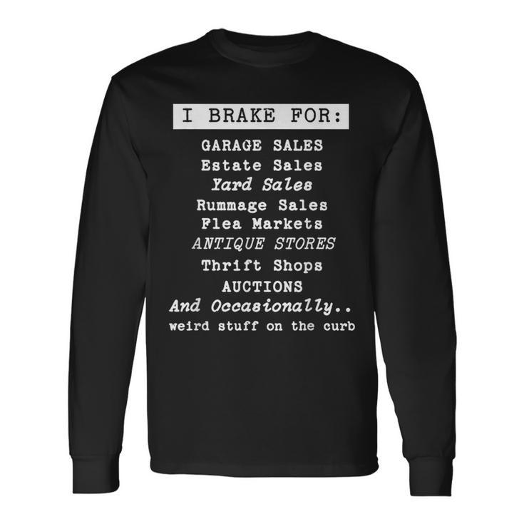 I Brake For Garage Sales Thrift Stores For Thrifter Antique Long Sleeve T-Shirt Gifts ideas